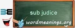 WordMeaning blackboard for sub judice